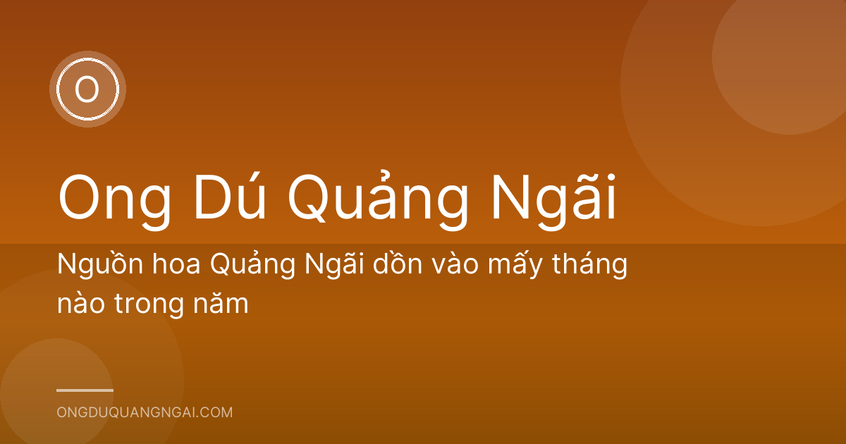 Nguồn hoa Quảng Ngãi dồn vào mấy tháng nào trong năm