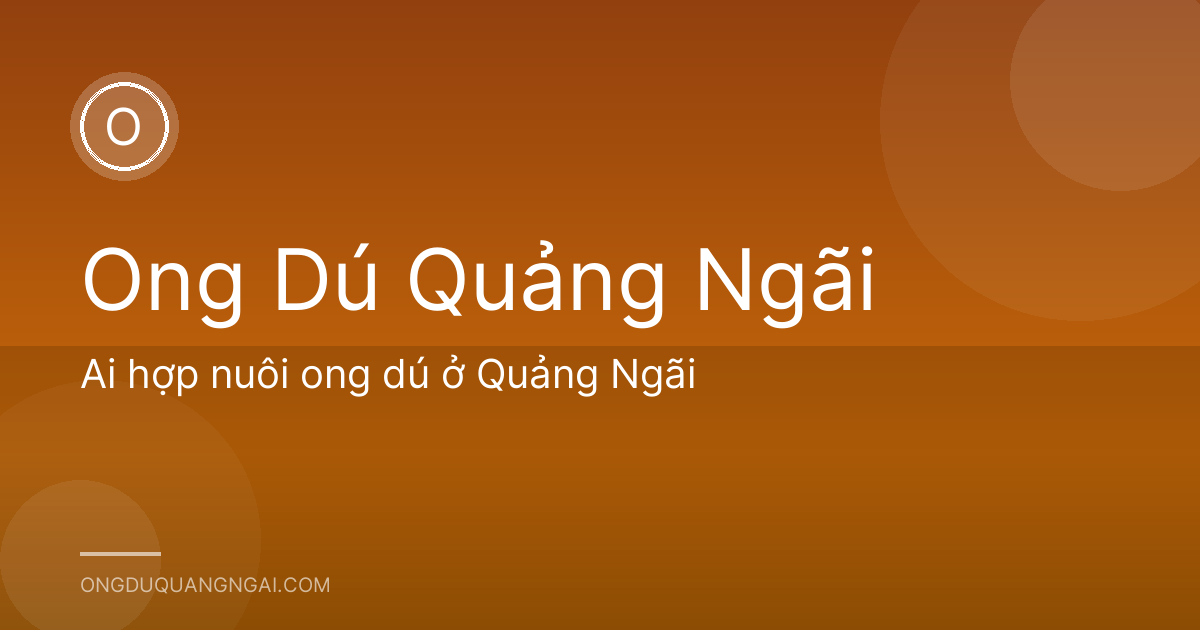 Ai hợp nuôi ong dú ở Quảng Ngãi