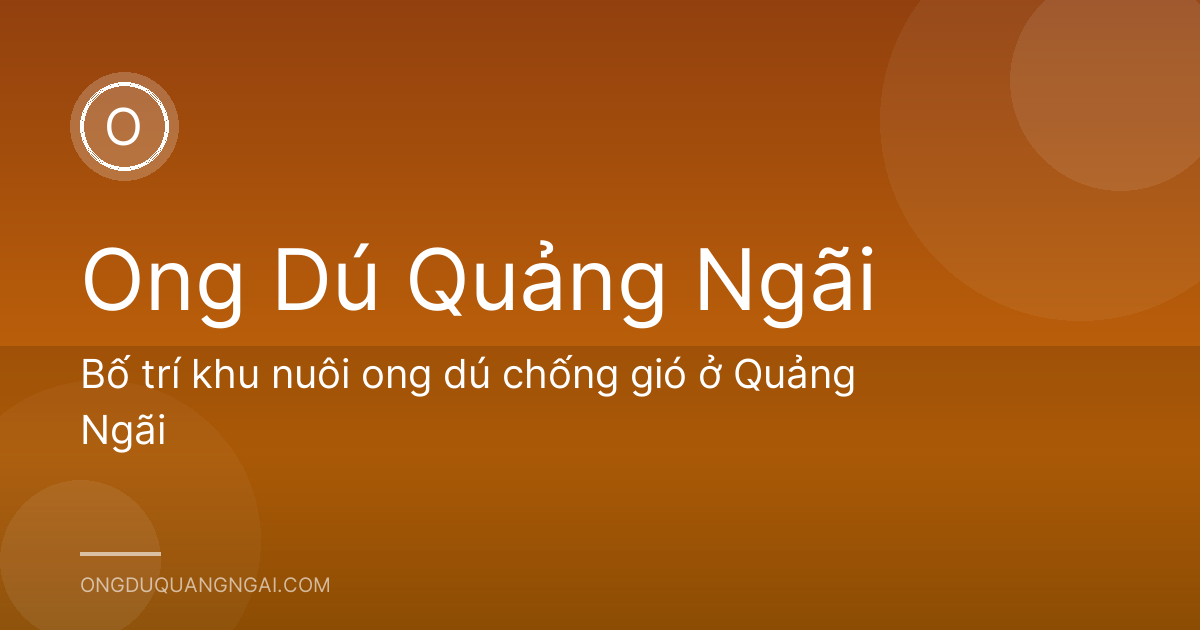 Bố trí khu nuôi ong dú chống gió ở Quảng Ngãi