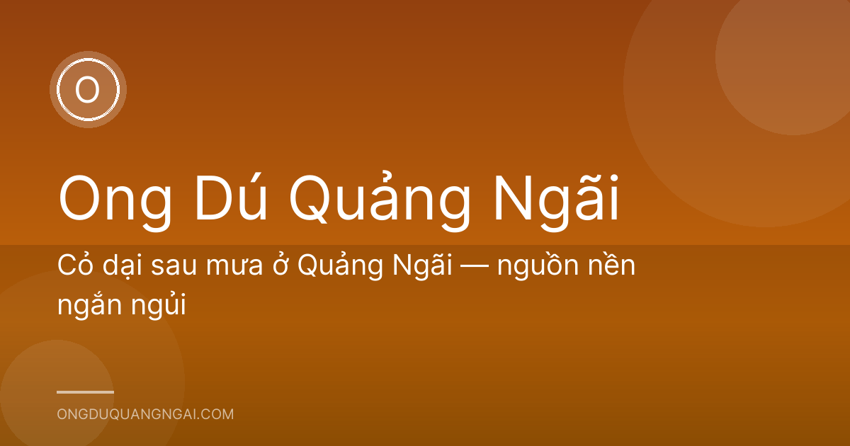 Cỏ dại sau mưa ở Quảng Ngãi — nguồn nền ngắn ngủi
