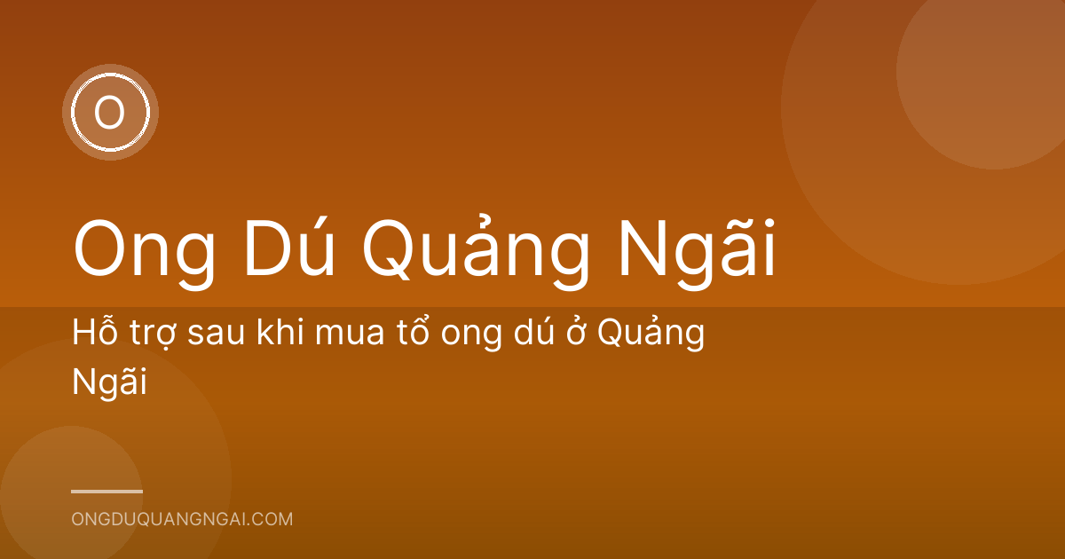 Hỗ trợ sau khi mua tổ ong dú ở Quảng Ngãi