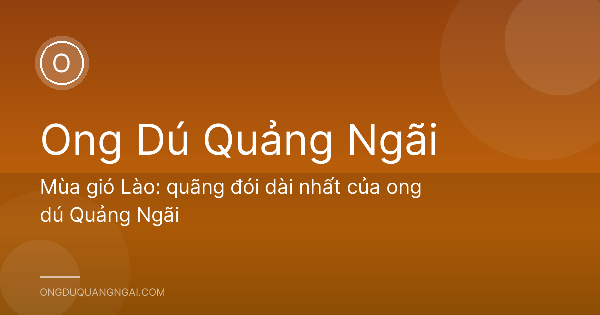 Mùa gió Lào: quãng đói dài nhất của ong dú Quảng Ngãi