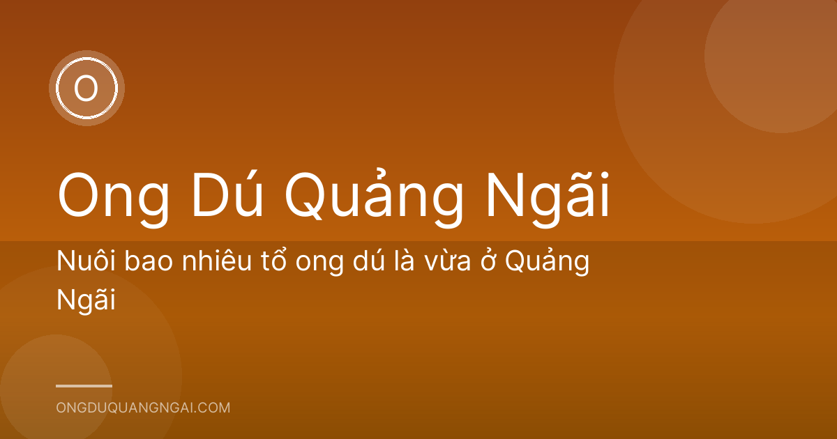Nuôi bao nhiêu tổ ong dú là vừa ở Quảng Ngãi